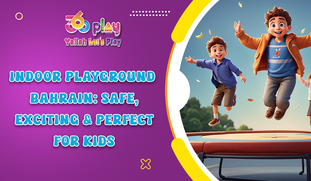 Indoor Playground Bahrain: Safe, Exciting & Perfect for Kids